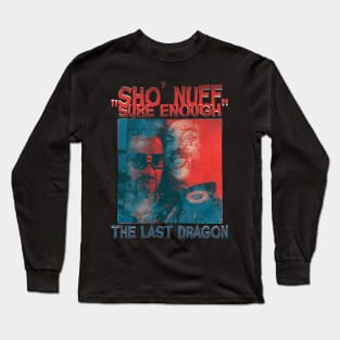 Sure Enough - The Last Dragon Long Sleeve T-Shirt